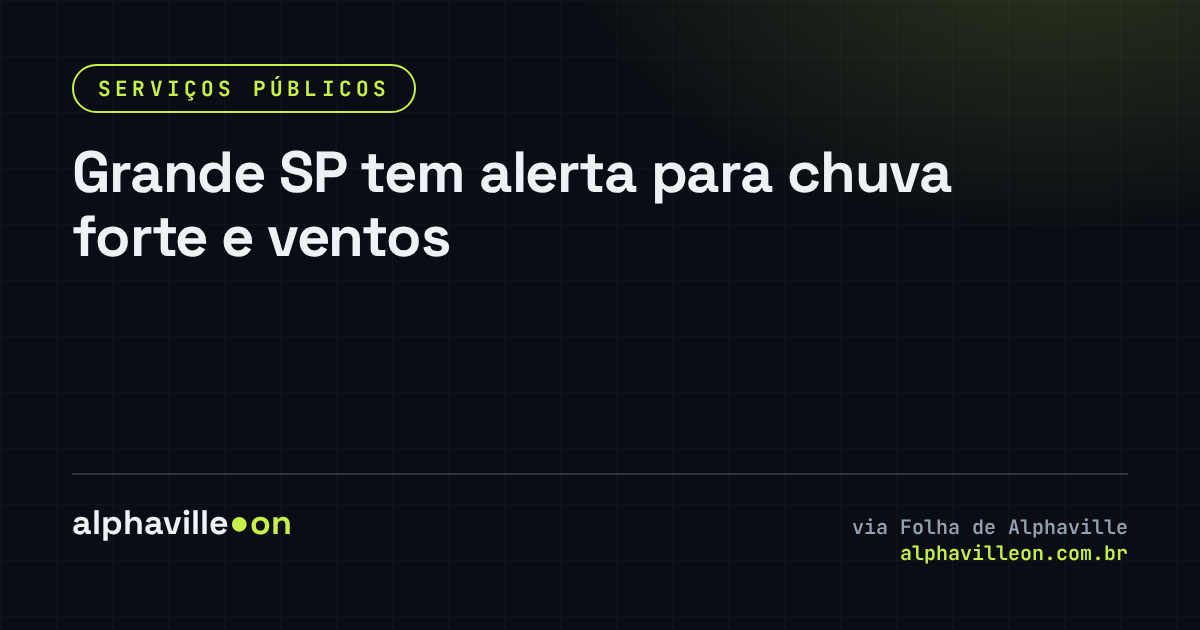 Grande SP tem alerta para chuva forte e ventos