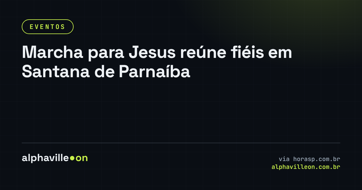 Marcha para Jesus reúne fiéis em Santana de Parnaíba
