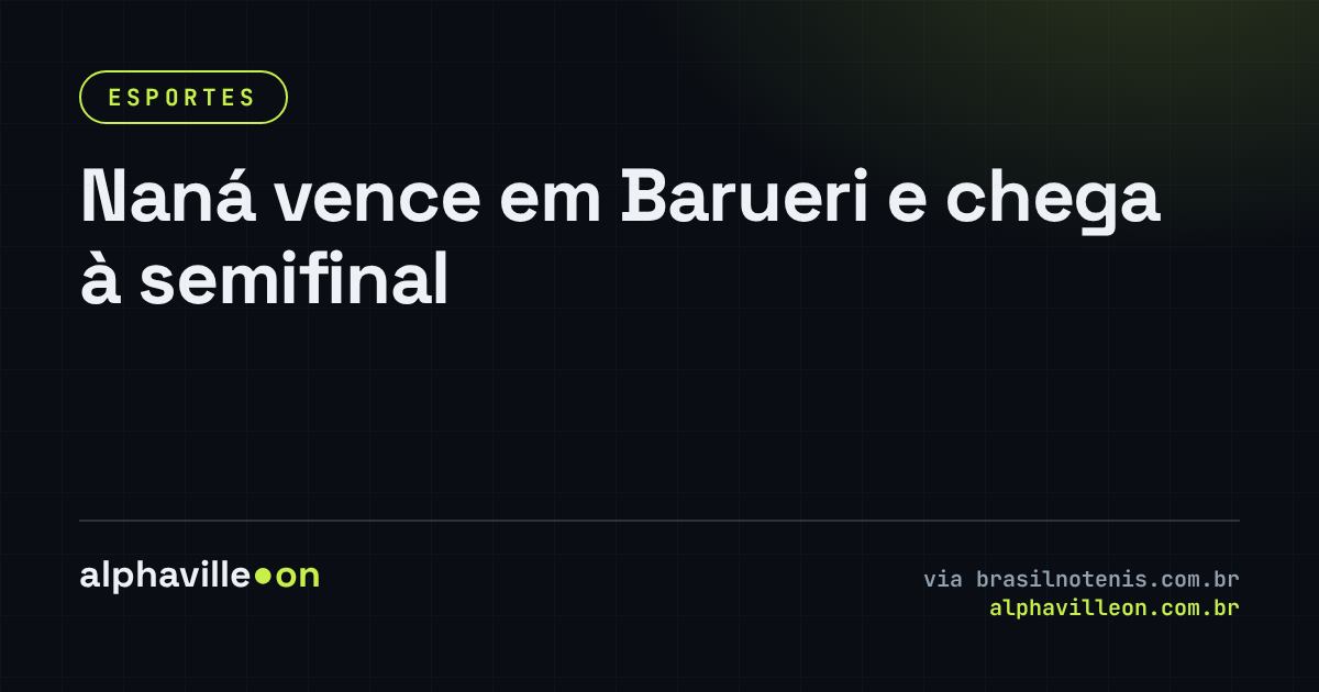 Naná vence em Barueri e chega à semifinal