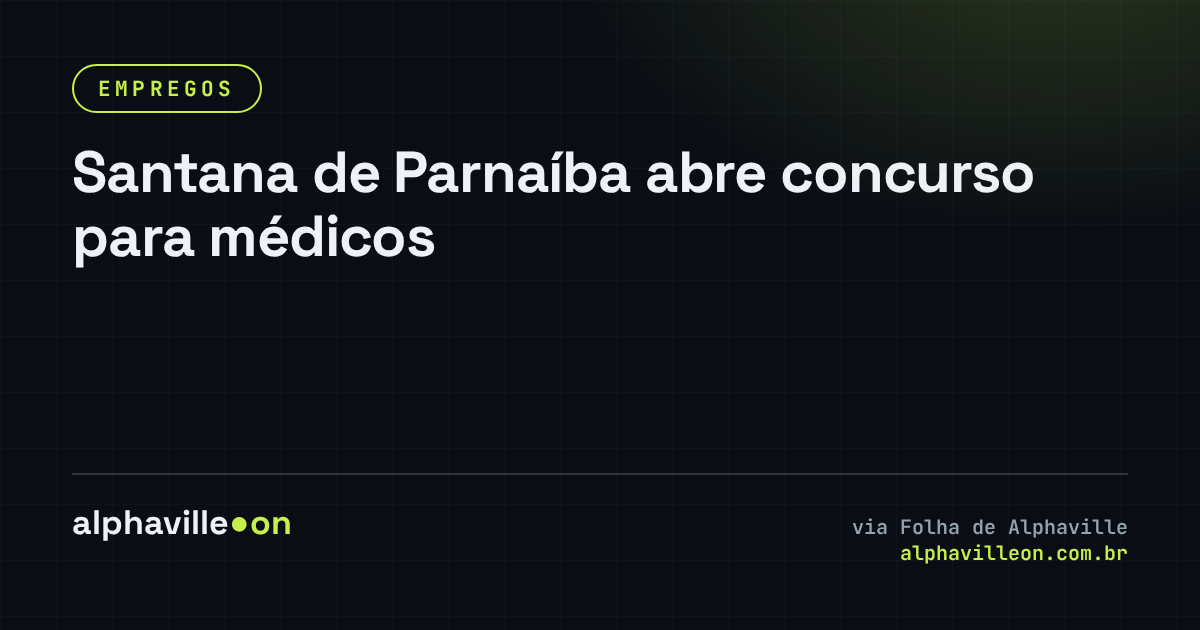 Santana de Parnaíba abre concurso para médicos