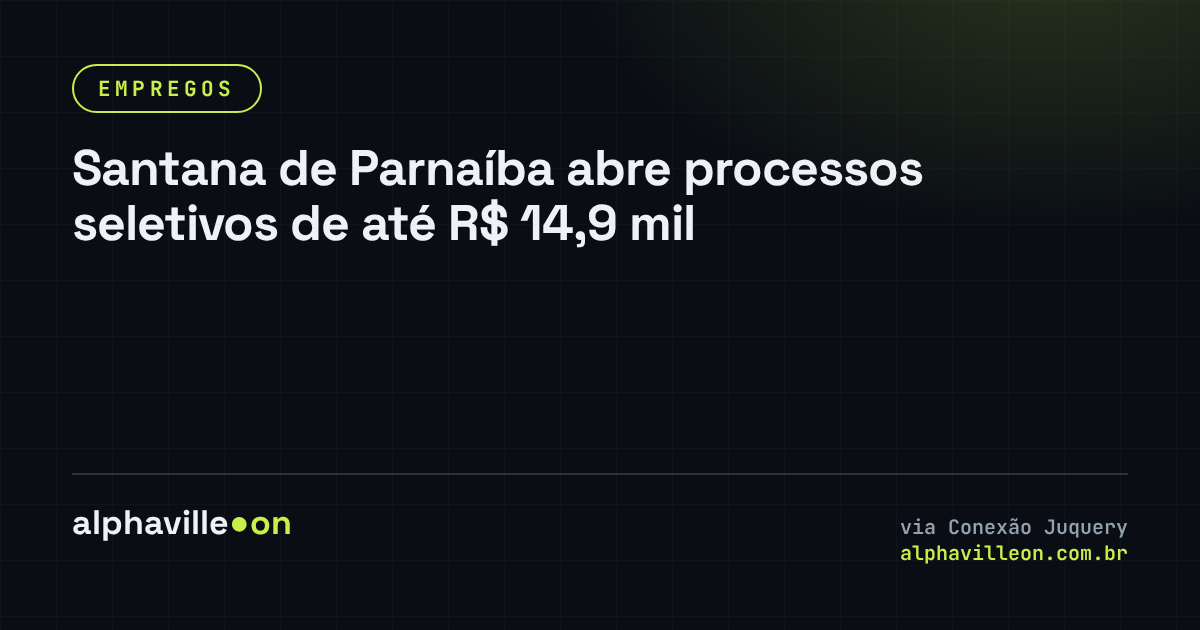 Santana de Parnaíba abre processos seletivos de até R$ 14,9 mil