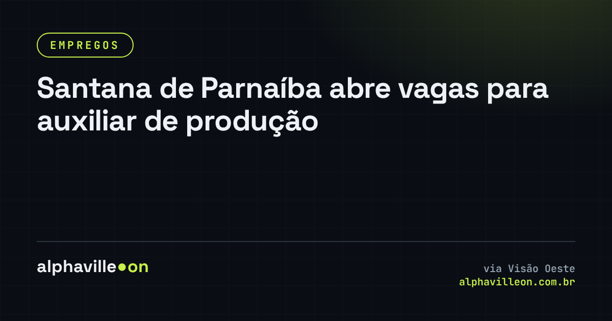 Santana de Parnaíba abre vagas para auxiliar de produção
