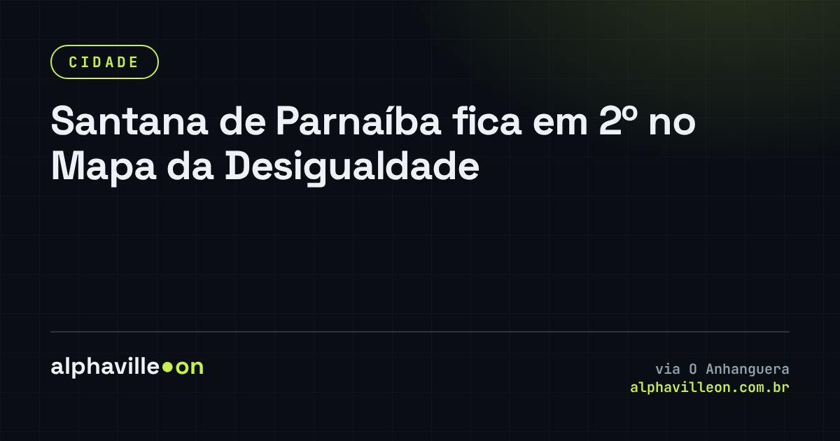 Santana de Parnaíba fica em 2º no Mapa da Desigualdade