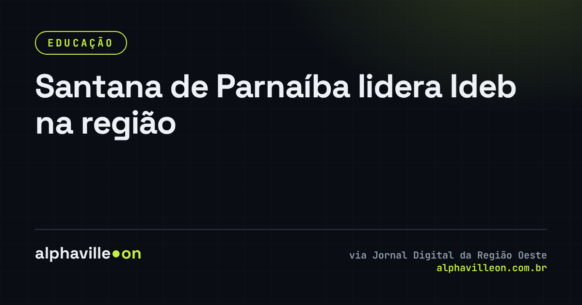 Santana de Parnaíba lidera Ideb na região