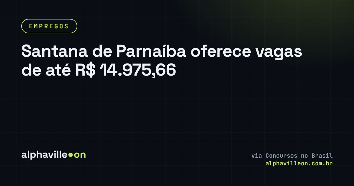 Santana de Parnaíba oferece vagas de até R$ 14.975,66