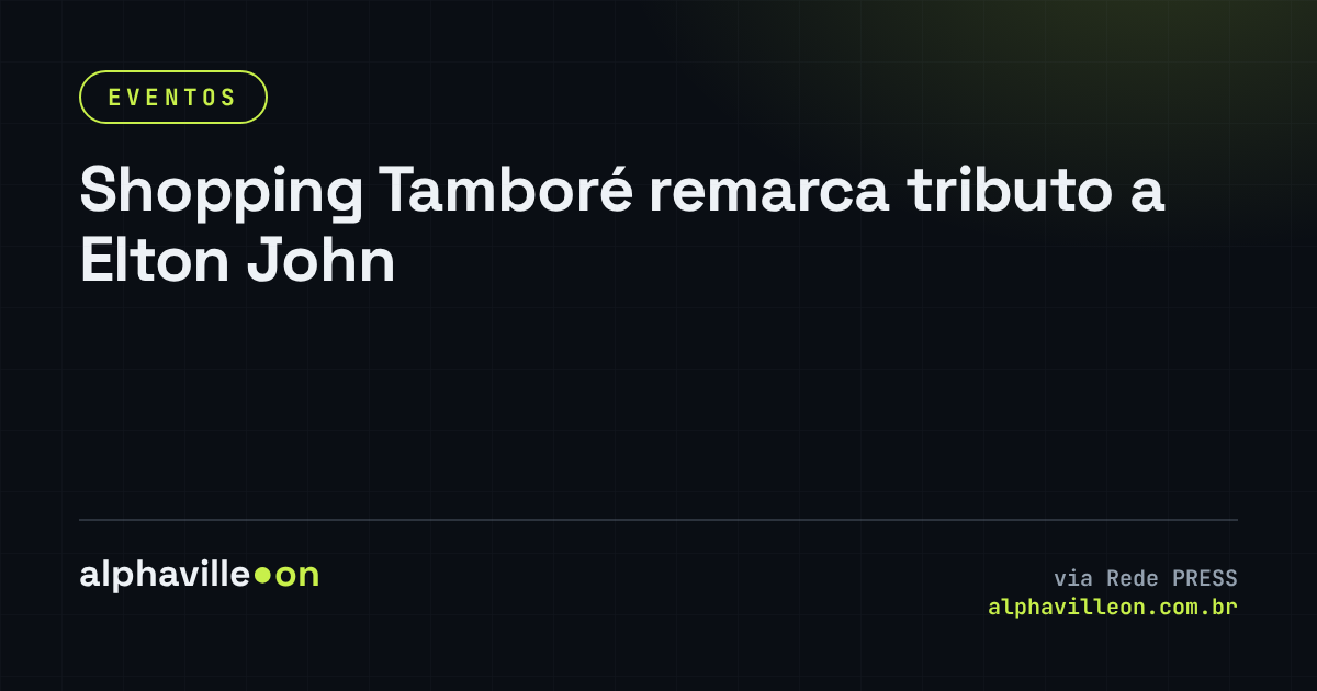 Shopping Tamboré remarca tributo a Elton John