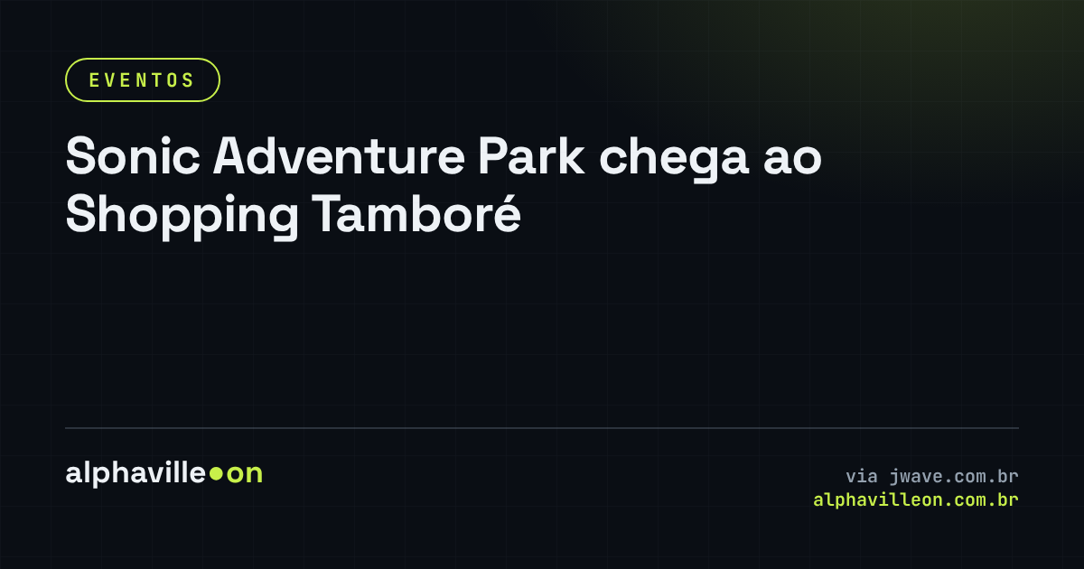 Sonic Adventure Park chega ao Shopping Tamboré