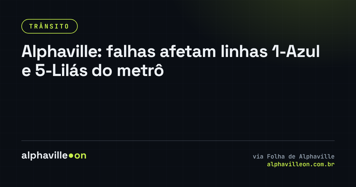 Alphaville: falhas afetam linhas 1-Azul e 5-Lilás do metrô