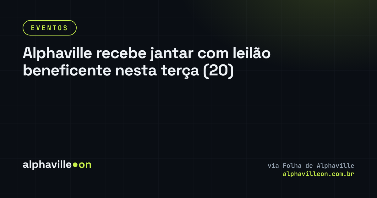Alphaville recebe jantar com leilão beneficente nesta terça (20)