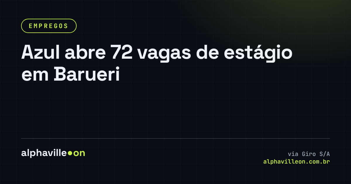 Azul abre 72 vagas de estágio em Barueri