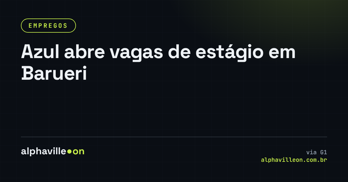 Azul abre vagas de estágio em Barueri