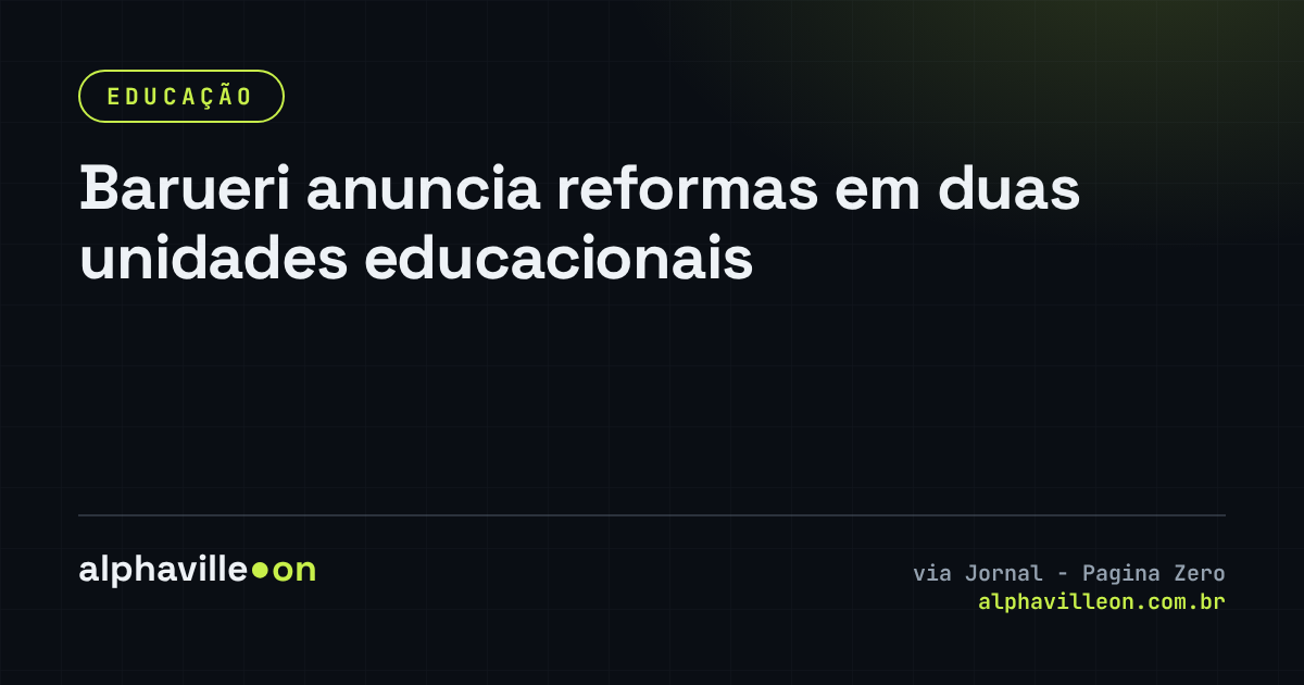 Barueri anuncia reformas em duas unidades educacionais