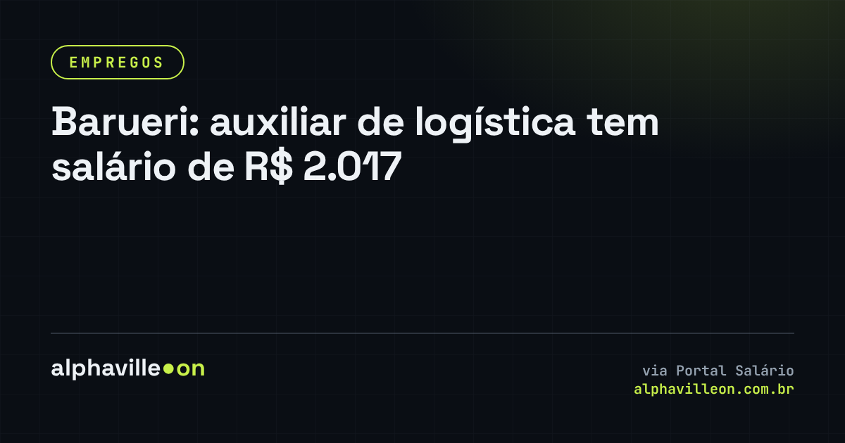 Barueri: auxiliar de logística tem salário de R$ 2.017
