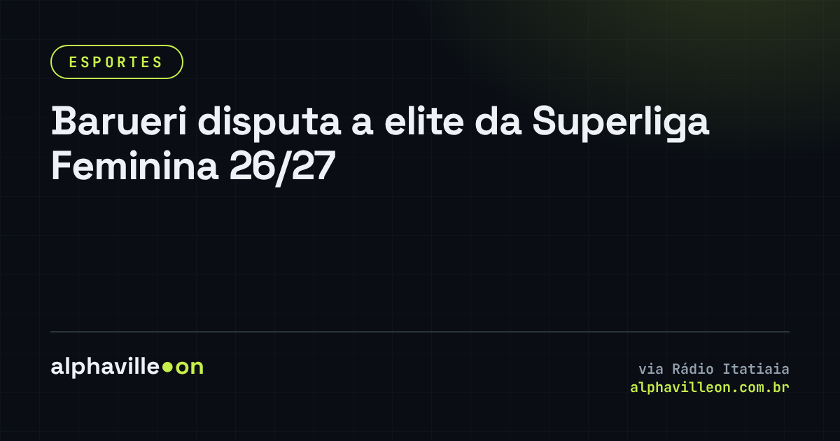 Barueri disputa a elite da Superliga Feminina 26/27
