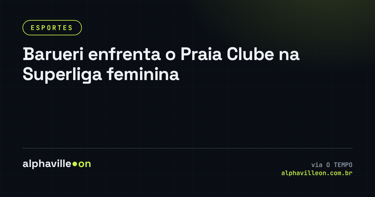 Barueri enfrenta o Praia Clube na Superliga feminina