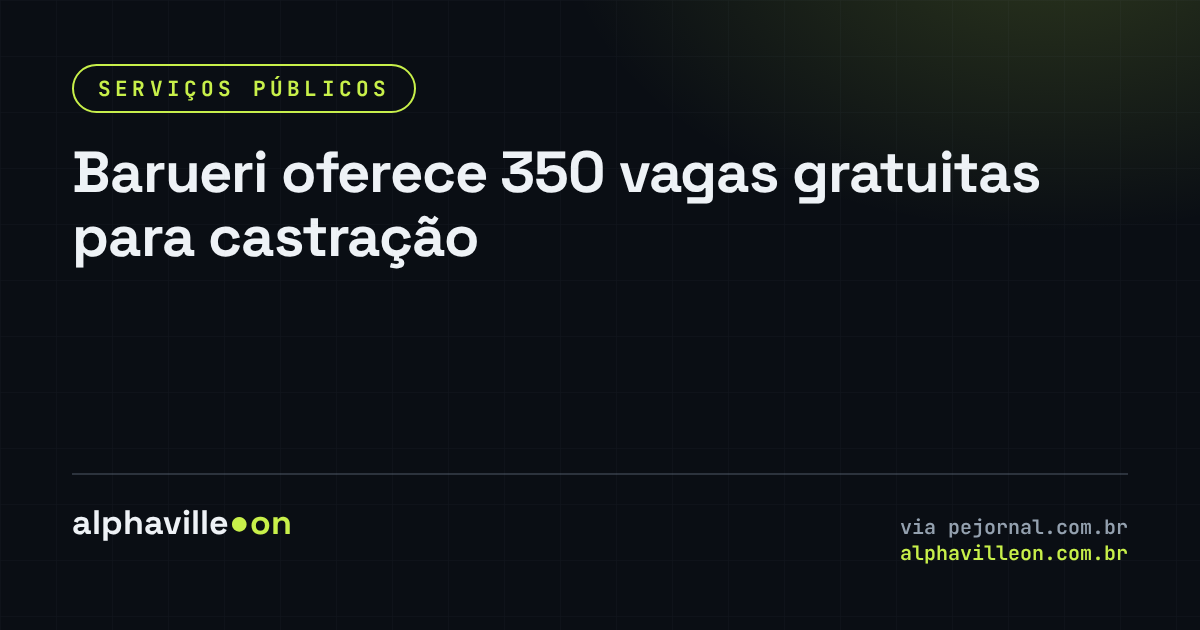 Barueri oferece 350 vagas gratuitas para castração
