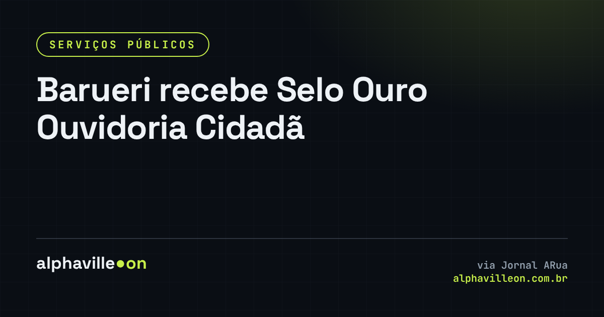 Barueri recebe Selo Ouro Ouvidoria Cidadã