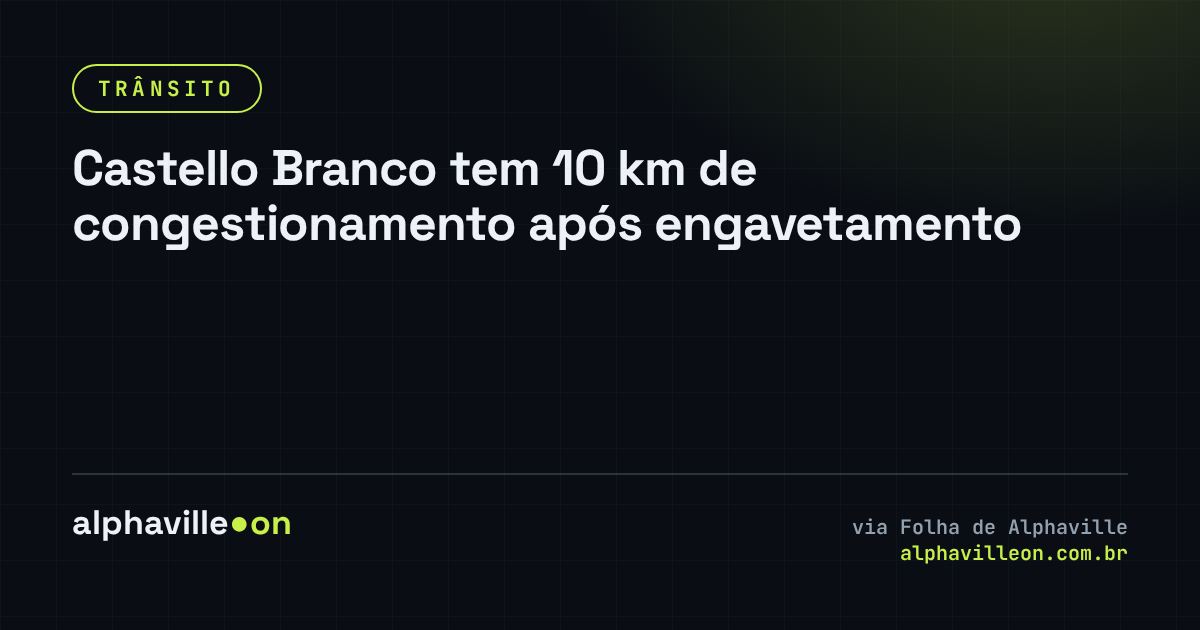 Castello Branco tem 10 km de congestionamento após engavetamento