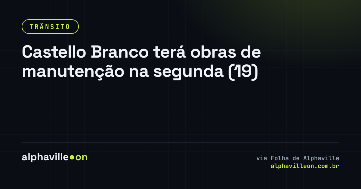 Castello Branco terá obras de manutenção na segunda (19)