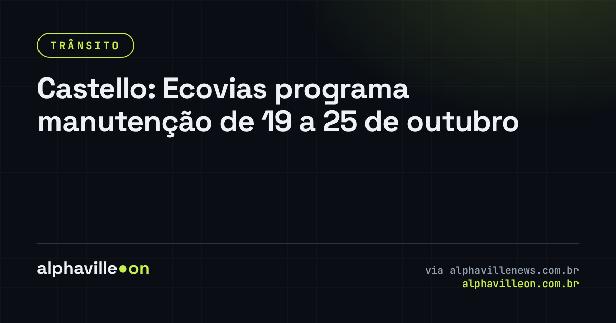 Castello: Ecovias programa manutenção de 19 a 25 de outubro