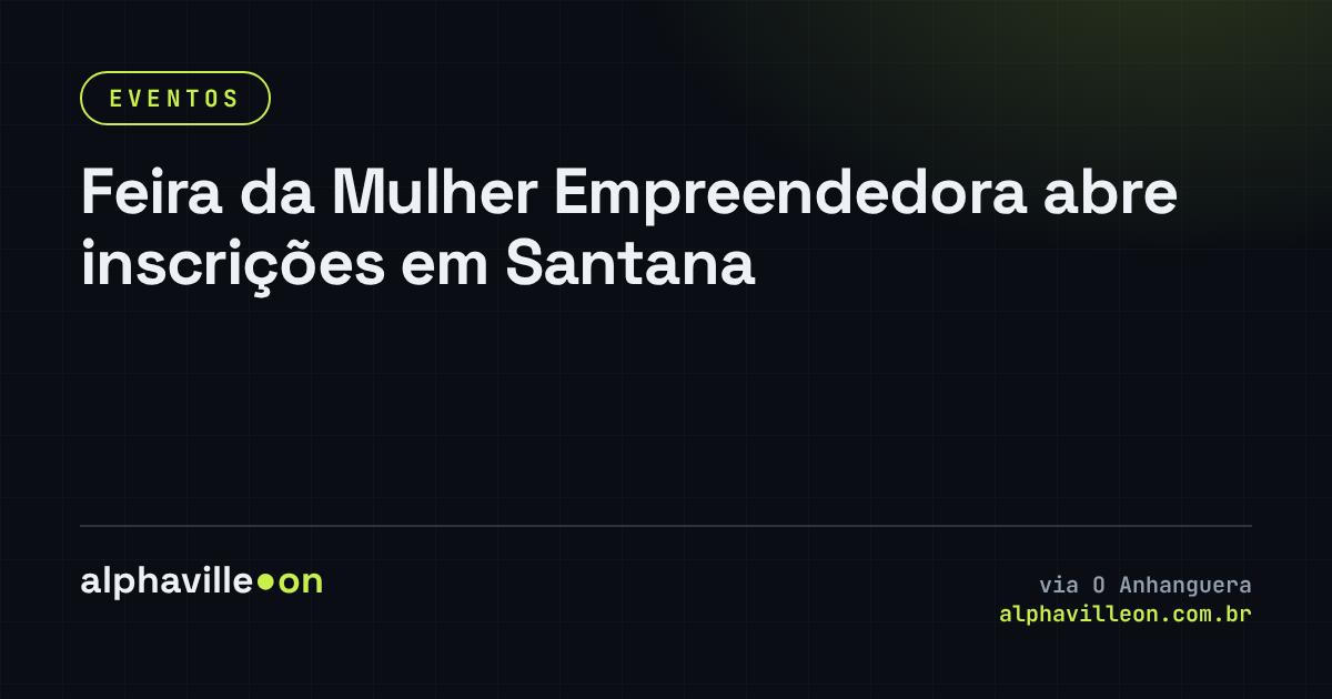 Feira da Mulher Empreendedora abre inscrições em Santana