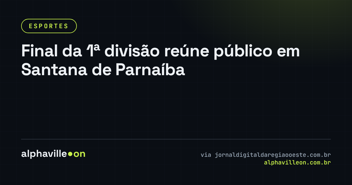 Final da 1ª divisão reúne público em Santana de Parnaíba