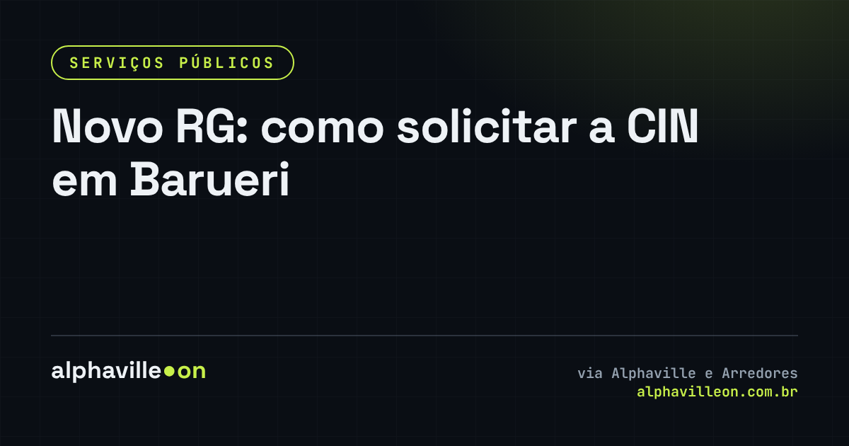 Novo RG: como solicitar a CIN em Barueri
