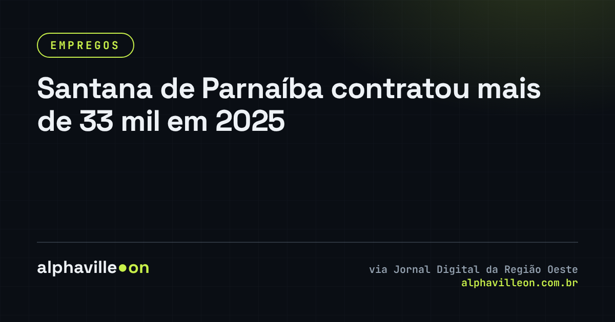 Santana de Parnaíba contratou mais de 33 mil em 2025