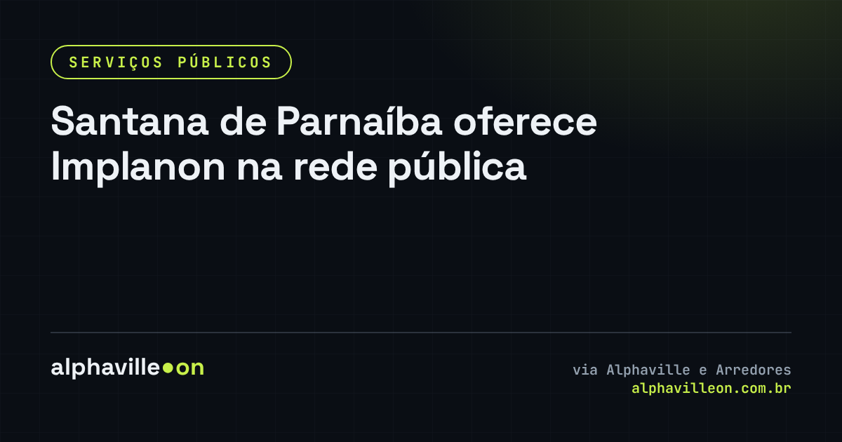 Santana de Parnaíba oferece Implanon na rede pública