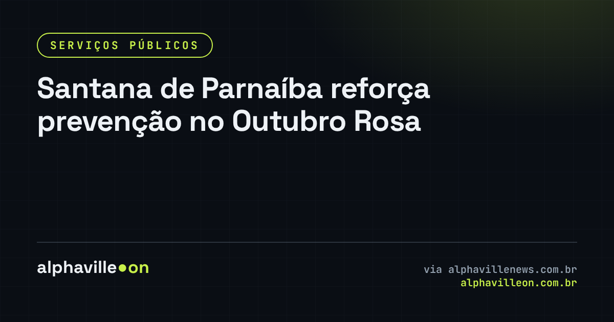Santana de Parnaíba reforça prevenção no Outubro Rosa