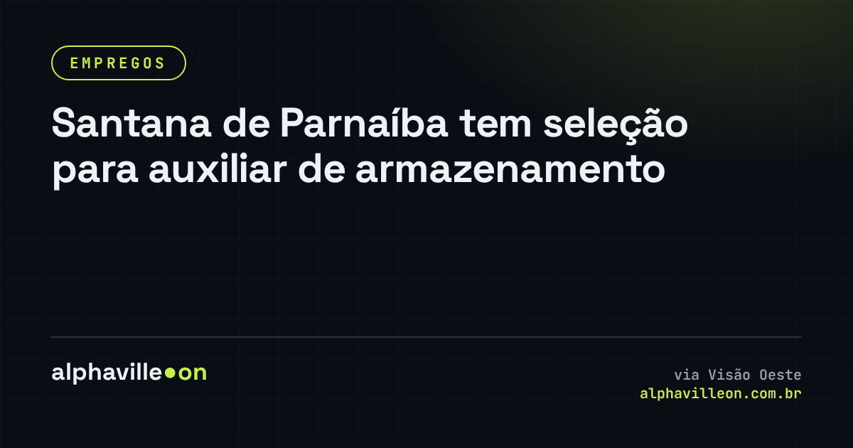 Santana de Parnaíba tem seleção para auxiliar de armazenamento