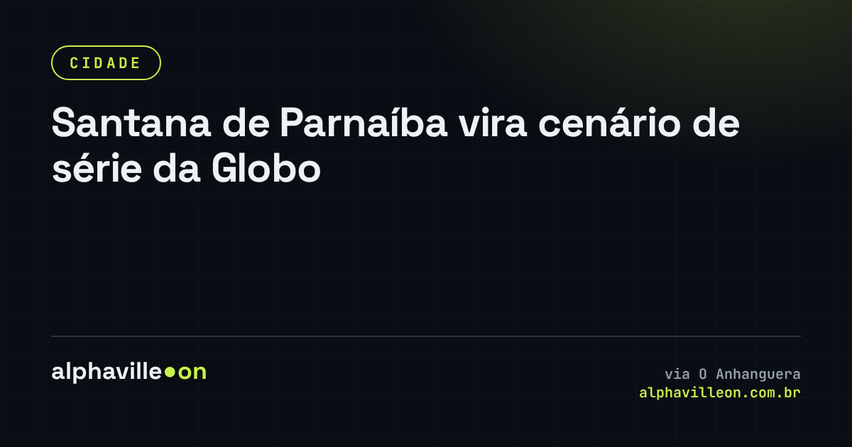 Santana de Parnaíba vira cenário de série da Globo