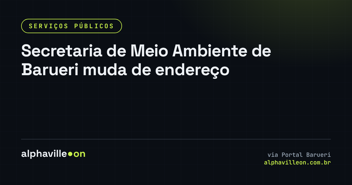 Secretaria de Meio Ambiente de Barueri muda de endereço