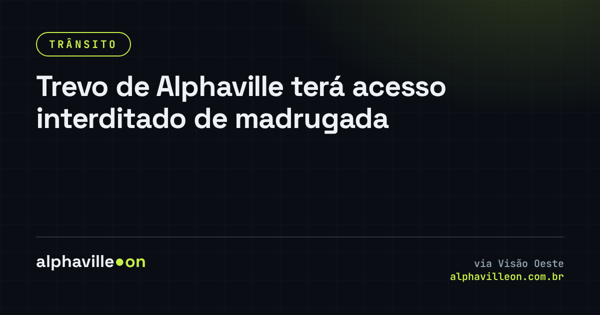 Trevo de Alphaville terá acesso interditado de madrugada