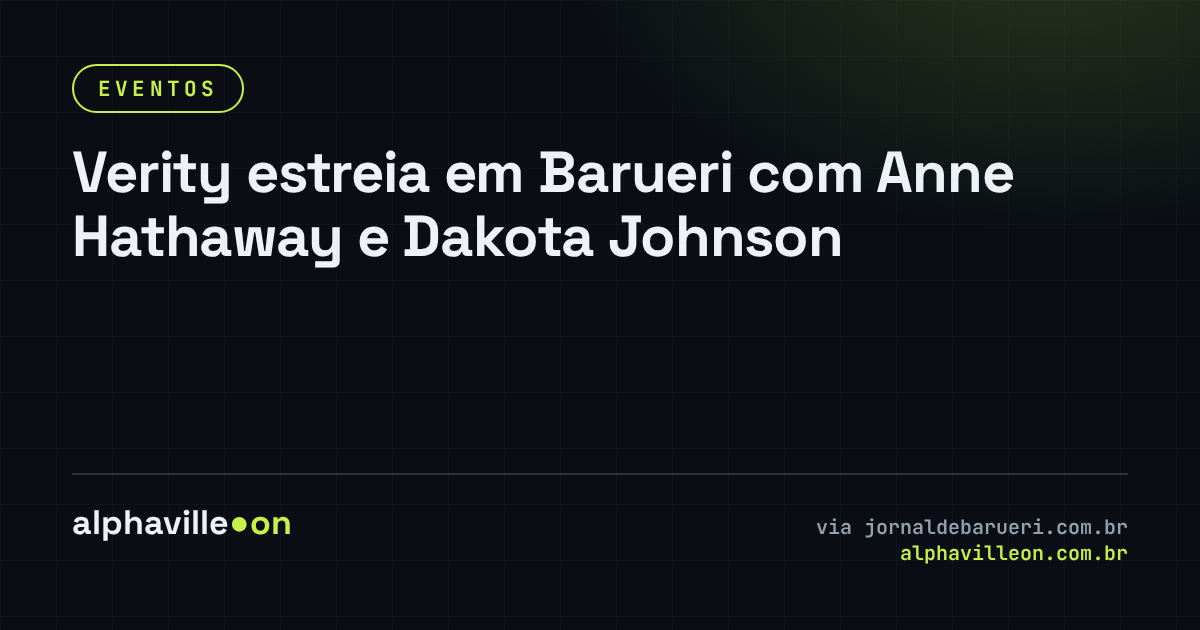 Verity estreia em Barueri com Anne Hathaway e Dakota Johnson